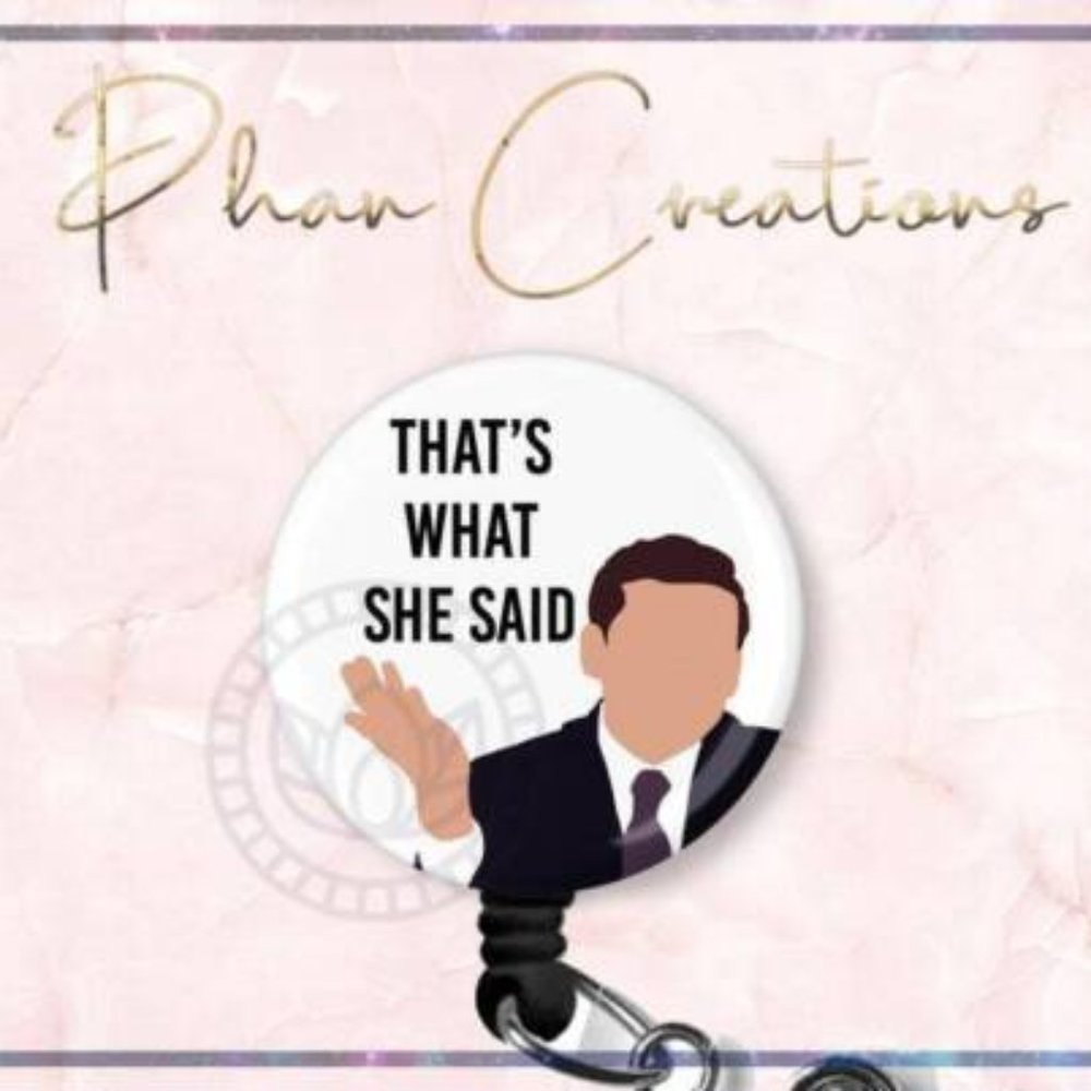 That's What She Said Retractable Badge Reel Funny The Office Surgeon ID Holder